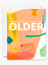Now You Are Even Older Card
